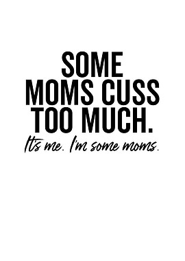 Some Moms Cuss Too Much