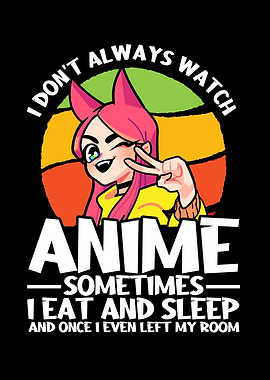 I Dont Always Watch Anime