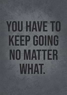 Keep Going No Matter What