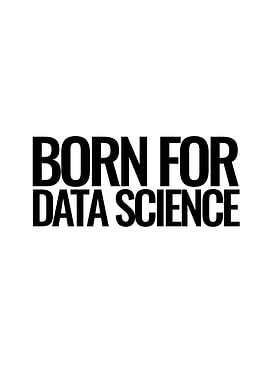 Born for data science