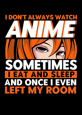 I Dont Always Watch Anime