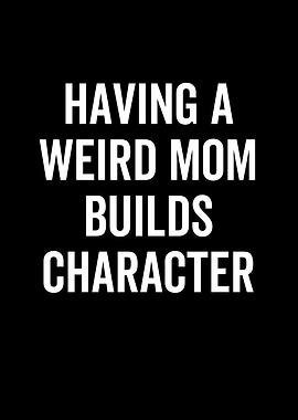 Having a Weird Mom Builds