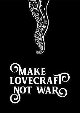 Make Lovecraft Not War
