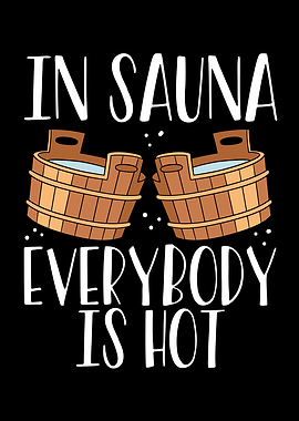 In Sauna everybody is hot