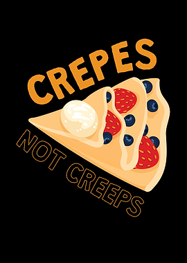Crepes Not Creeps Crepe