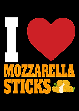 I Love Mozzarella Sticks