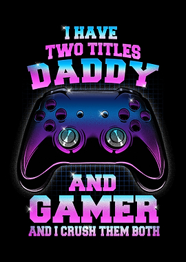 Gaming Dad I Have Two