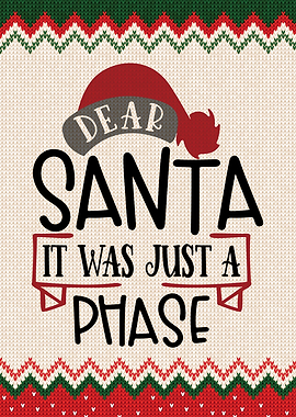 Dear Santa It Was A Phase