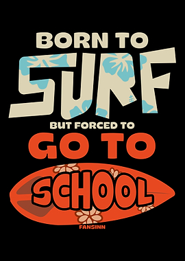 Born To Surf But Forced To
