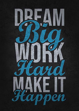 Dream Big Make it Happen