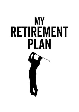Golf My Retirement Plan