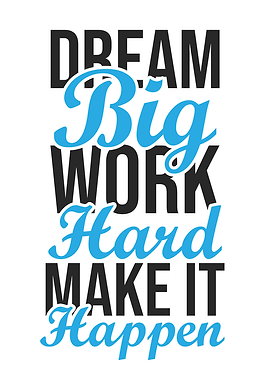 Dream Big Make It Happen