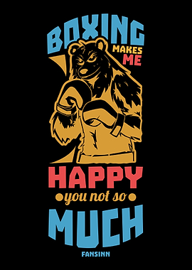 Boxing Makes Me Happy You