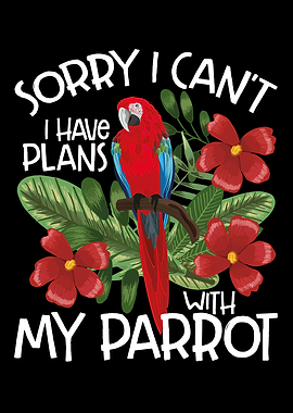 I have plans with my parro