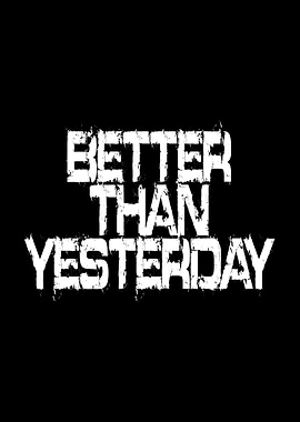 Better Than Yesterday