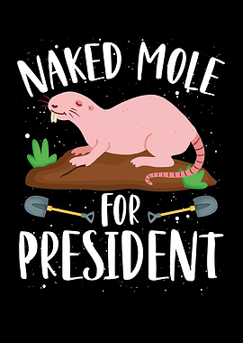 Naked mole for president