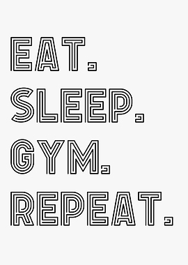 Eat Sleep Gym Repeat