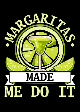 Margaritas Made Me Do It