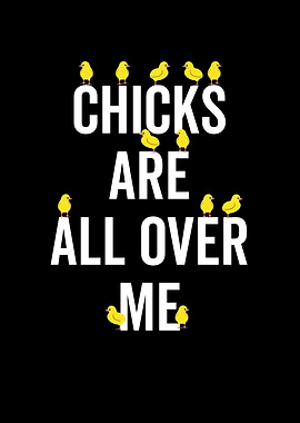 Chicks Are All Over Me