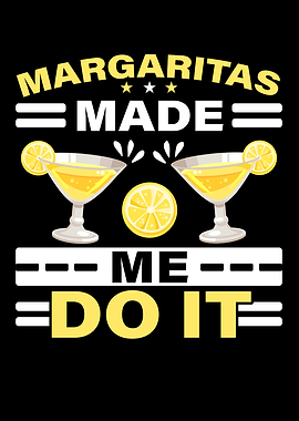 Margaritas Made Me Do It