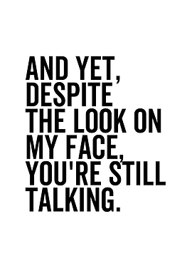 Despite The Look On My