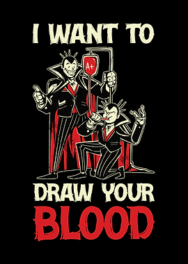 I Want To Draw Your Blood