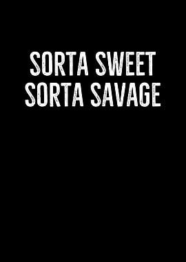 Sorta Sweet Sorta Savage