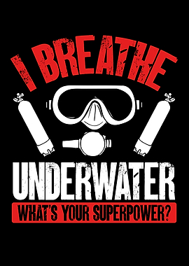 I breathe underwater