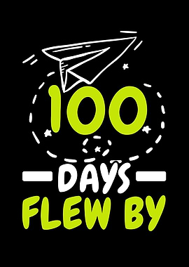 100 Days Flew By