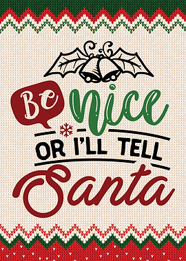 Be Nice Or Ill Tell Santa
