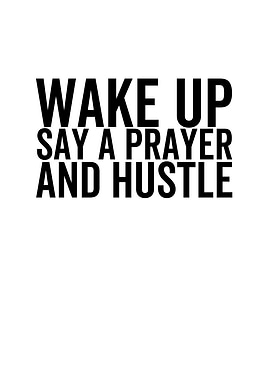 Wake Up Say a Prayer And