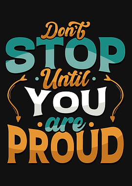 Do not stop until you are