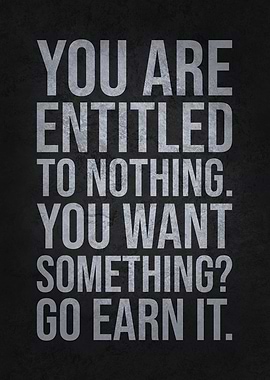 Want Something Earn It