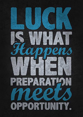 Luck is What Happens When