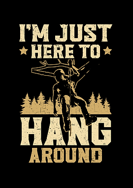 Just Here To Hang Around