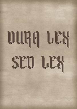 DURA LEX SED LEX