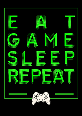 Eat Game Sleep Repeat