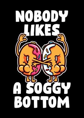 Nobody Likes A Soggy