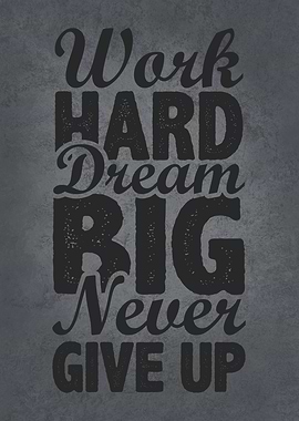Work hard Dream Big