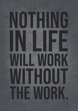 Nothing Works Without Work