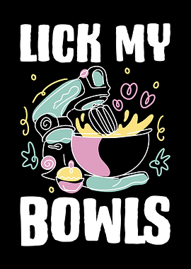 Lick My Bowls