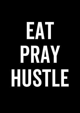Eat Pray Hustle