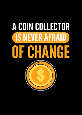 A Coin Collector Is Never
