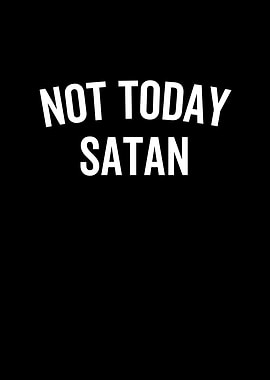 Not Today Satan