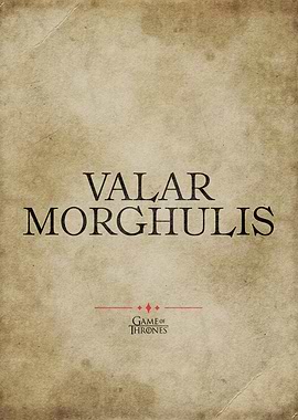Valar Morghulis