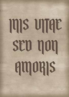 INIS VITAE SED NON AMORIS