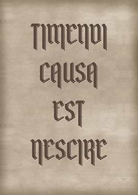 TIMENDI CAUSA EST NESCIRE