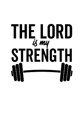 The Lord Is My Strength
