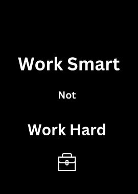 Work Smart not Hard