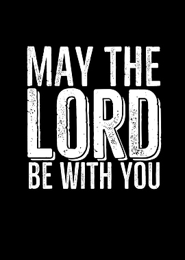 May The Lord Be With You